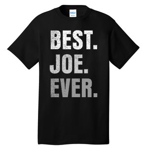 Best Joe Ever Funny First Name Tall T-Shirt