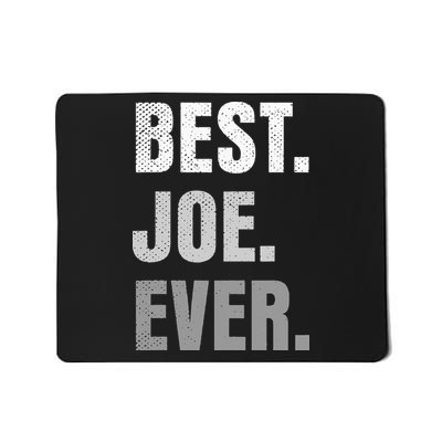 Best Joe Ever Funny First Name Mousepad