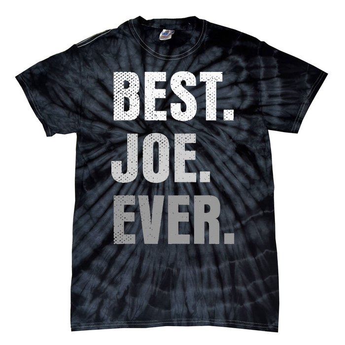 Best Joe Ever Funny First Name Tie-Dye T-Shirt