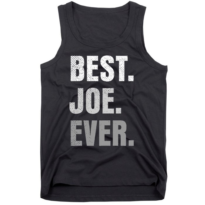 Best Joe Ever Funny First Name Tank Top