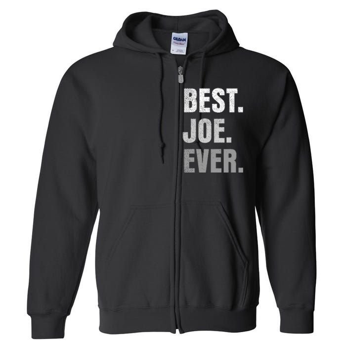 Best Joe Ever Funny First Name Full Zip Hoodie