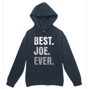 Best Joe Ever Funny First Name Urban Pullover Hoodie