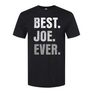 Best Joe Ever Funny First Name Softstyle CVC T-Shirt