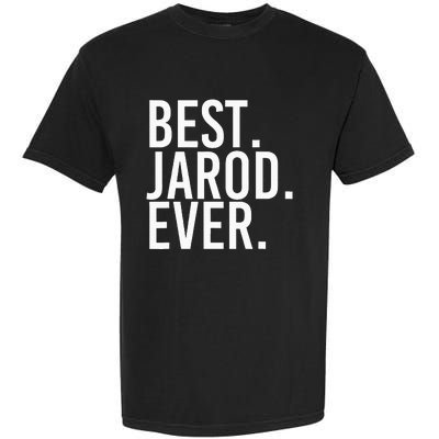 Best. Jarod. Ever. Funny Personalized Name Joke Gift Idea Garment-Dyed Heavyweight T-Shirt