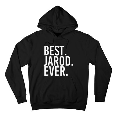 Best. Jarod. Ever. Funny Personalized Name Joke Gift Idea Hoodie