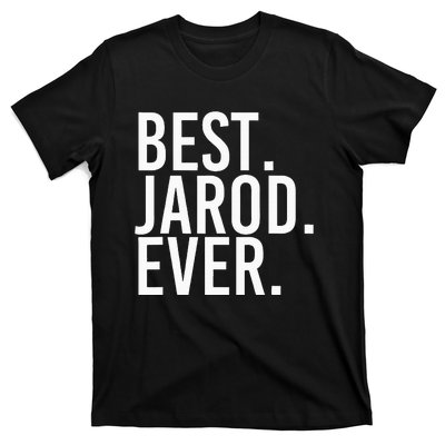 Best. Jarod. Ever. Funny Personalized Name Joke Gift Idea T-Shirt