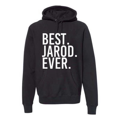 Best. Jarod. Ever. Funny Personalized Name Joke Gift Idea Premium Hoodie