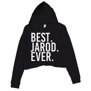 Best. Jarod. Ever. Funny Personalized Name Joke Gift Idea Crop Fleece Hoodie