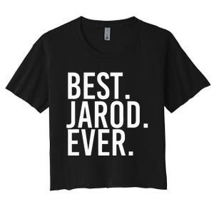 Best. Jarod. Ever. Funny Personalized Name Joke Gift Idea Women's Crop Top Tee