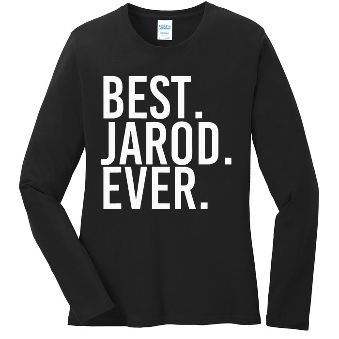 Best. Jarod. Ever. Funny Personalized Name Joke Gift Idea Ladies Long Sleeve Shirt