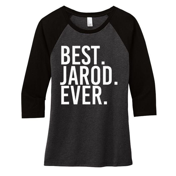 Best. Jarod. Ever. Funny Personalized Name Joke Gift Idea Women's Tri-Blend 3/4-Sleeve Raglan Shirt