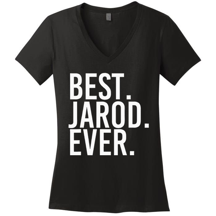 Best. Jarod. Ever. Funny Personalized Name Joke Gift Idea Women's V-Neck T-Shirt