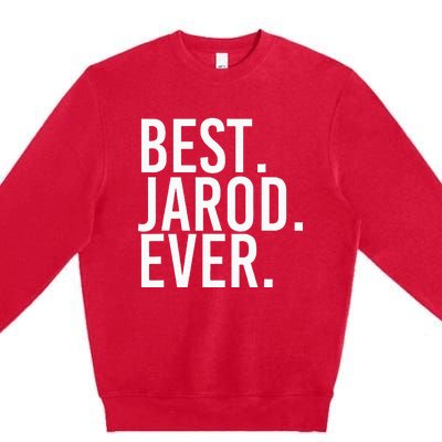 Best. Jarod. Ever. Funny Personalized Name Joke Gift Idea Premium Crewneck Sweatshirt