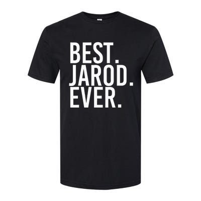 Best. Jarod. Ever. Funny Personalized Name Joke Gift Idea Softstyle CVC T-Shirt