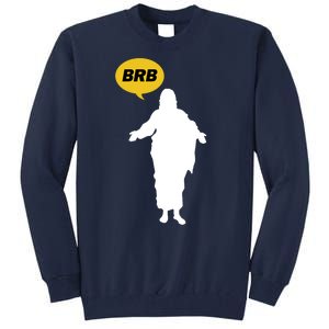 Brb Jesus Easter Sunday Tall Sweatshirt