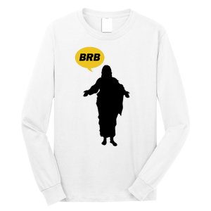 Brb Jesus Easter Sunday Long Sleeve Shirt