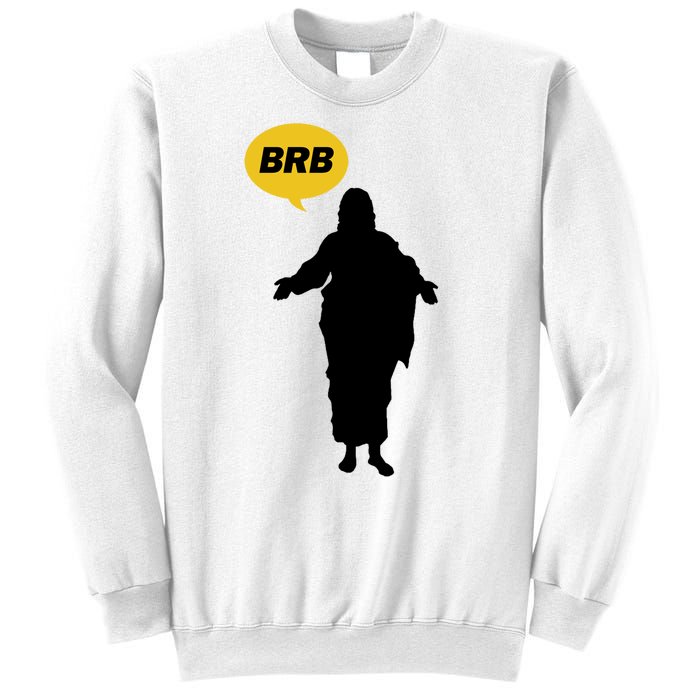 Brb Jesus Easter Sunday Sweatshirt