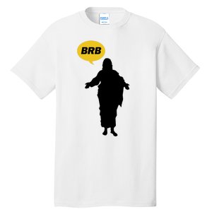 Brb Jesus Easter Sunday Tall T-Shirt