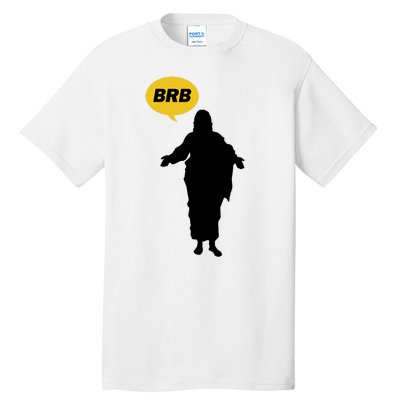 Brb Jesus Easter Sunday Tall T-Shirt