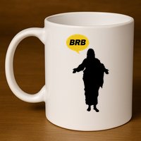 Brb Jesus Easter Sunday 11oz C Handle Ceramic Mug