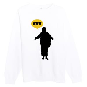 Brb Jesus Easter Sunday Premium Crewneck Sweatshirt