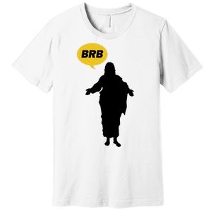 Brb Jesus Easter Sunday Premium T-Shirt