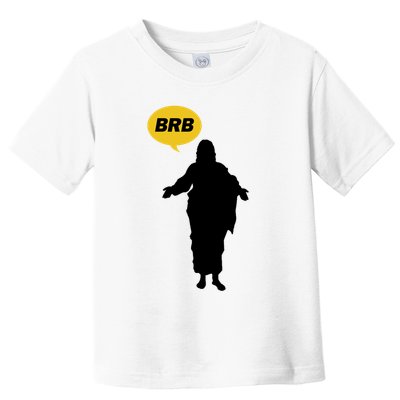 Brb Jesus Easter Sunday Toddler T-Shirt