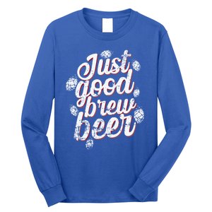 Brew Just Good Brew Beer Gift Long Sleeve Shirt