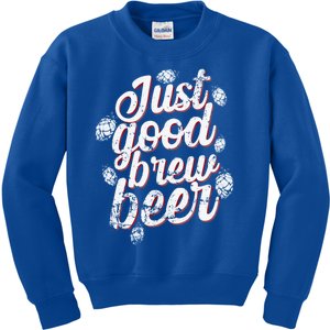 Brew Just Good Brew Beer Gift Kids Sweatshirt