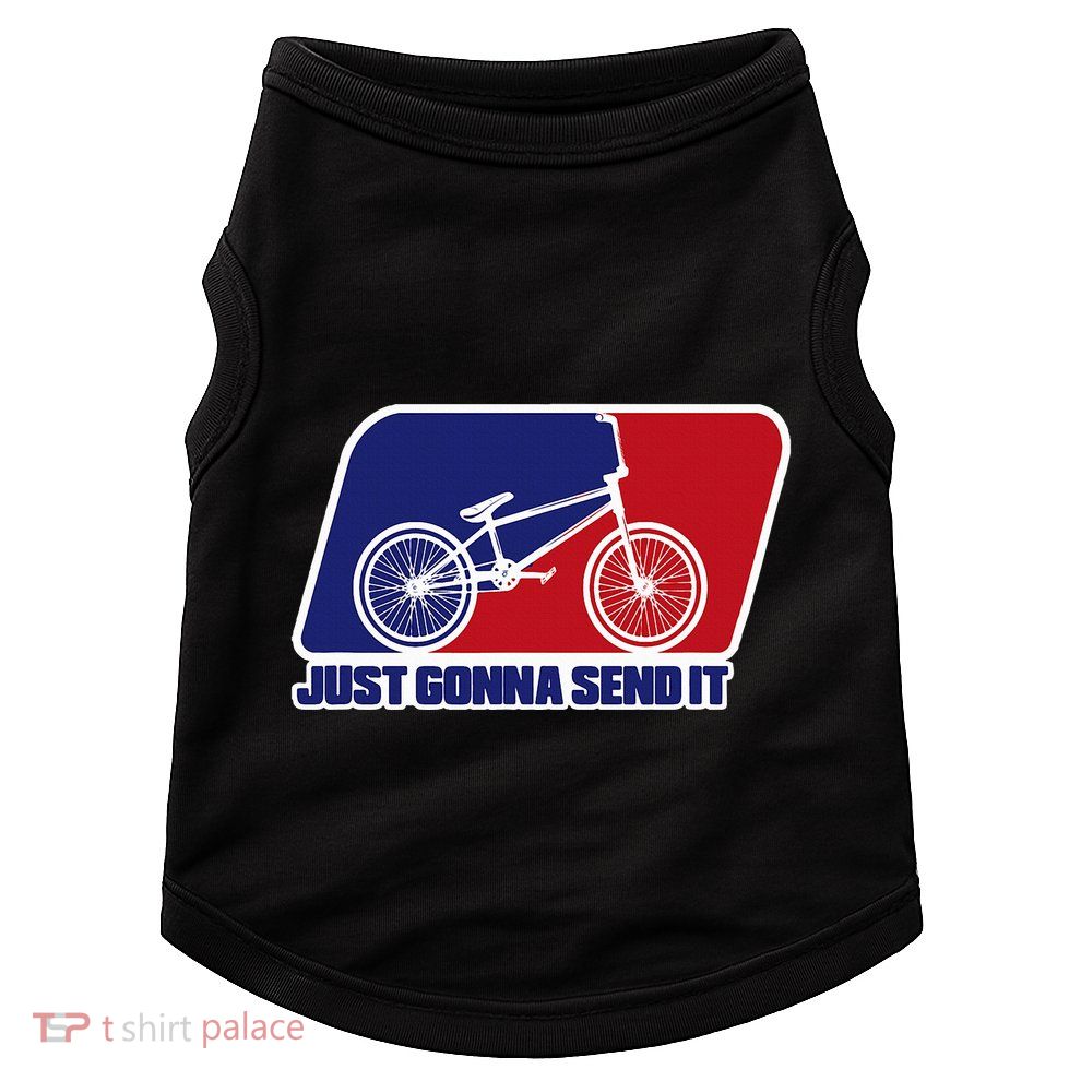 Bmx Just Gonna Send It Bmx Racing Pro Freestyle Bmx Rider Doggie Tank
