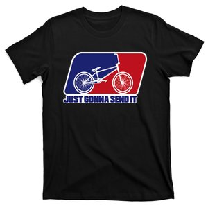 Bmx Just Gonna Send It Bmx Racing Pro Freestyle Bmx Rider T-Shirt