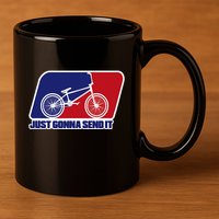 Bmx Just Gonna Send It Bmx Racing Pro Freestyle Bmx Rider 11oz C Handle Ceramic Mug