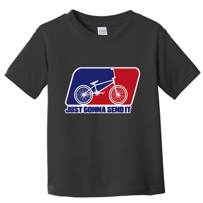 Bmx Just Gonna Send It Bmx Racing Pro Freestyle Bmx Rider Toddler T-Shirt