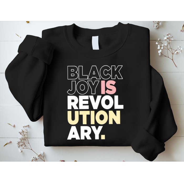 Black Joy Is Revol Ution Ary Sweatshirt