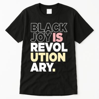 Black Joy Is Revol Ution Ary Tall T-Shirt