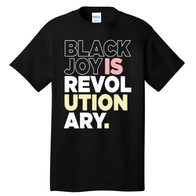 Black Joy Is Revol Ution Ary Tall T-Shirt