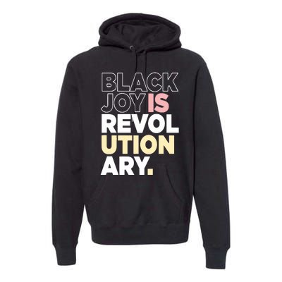 Black Joy Is Revol Ution Ary Premium Hoodie