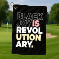 Black Joy Is Revol Ution Ary Golf Towel
