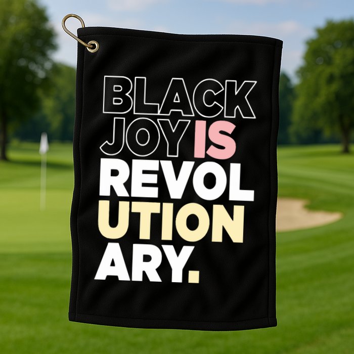 Black Joy Is Revol Ution Ary Golf Towel