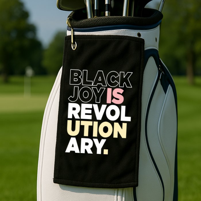 Black Joy Is Revol Ution Ary Golf Towel
