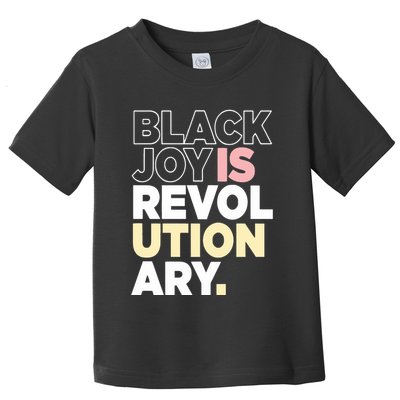 Black Joy Is Revol Ution Ary Toddler T-Shirt