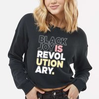 Black Joy Is Revol Ution Ary Cropped Pullover Crew