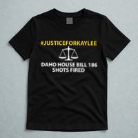 Bryankohberger #Justiceforkaylee Idaho House Bill 186 Shots Fired T-Shirt