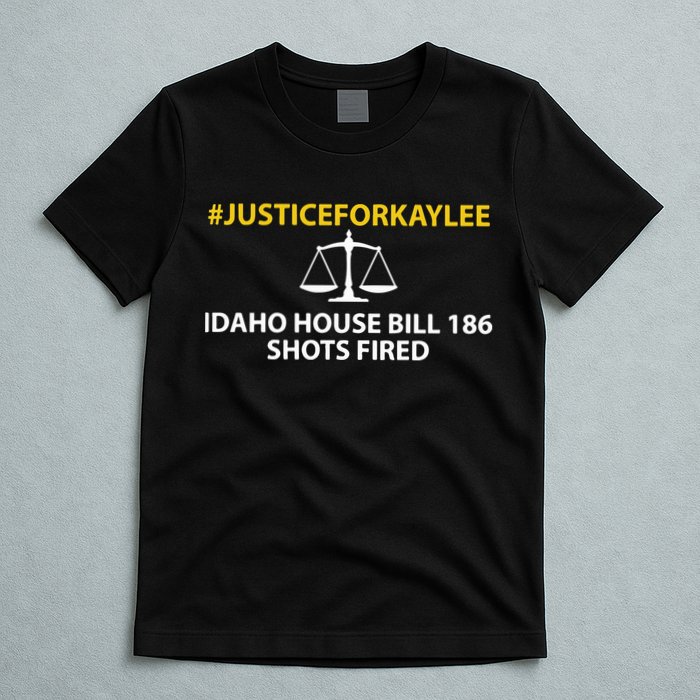 Bryankohberger #Justiceforkaylee Idaho House Bill 186 Shots Fired T-Shirt