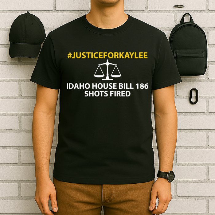 Bryankohberger #Justiceforkaylee Idaho House Bill 186 Shots Fired T-Shirt