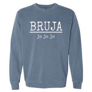 Bruja Ja Ja Ja Funny Spanish Witch Halloween Garment-Dyed Sweatshirt