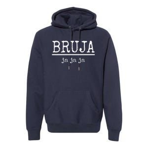 Bruja Ja Ja Ja Funny Spanish Witch Halloween Premium Hoodie