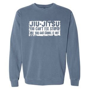 Brazilian Jiu Jitsu Tee Funny You Can't Gift Garment-Dyed Sweatshirt