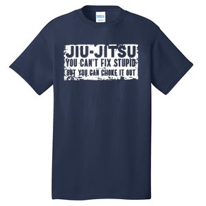 Brazilian Jiu Jitsu Tee Funny You Can't Gift Tall T-Shirt