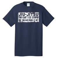 Brazilian Jiu Jitsu Tee Funny You Can't Gift Tall T-Shirt